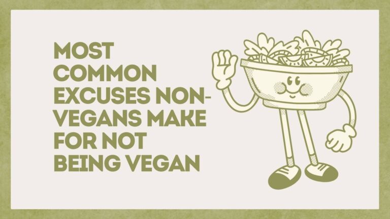 most common excuses non-vegans make for not being vegan