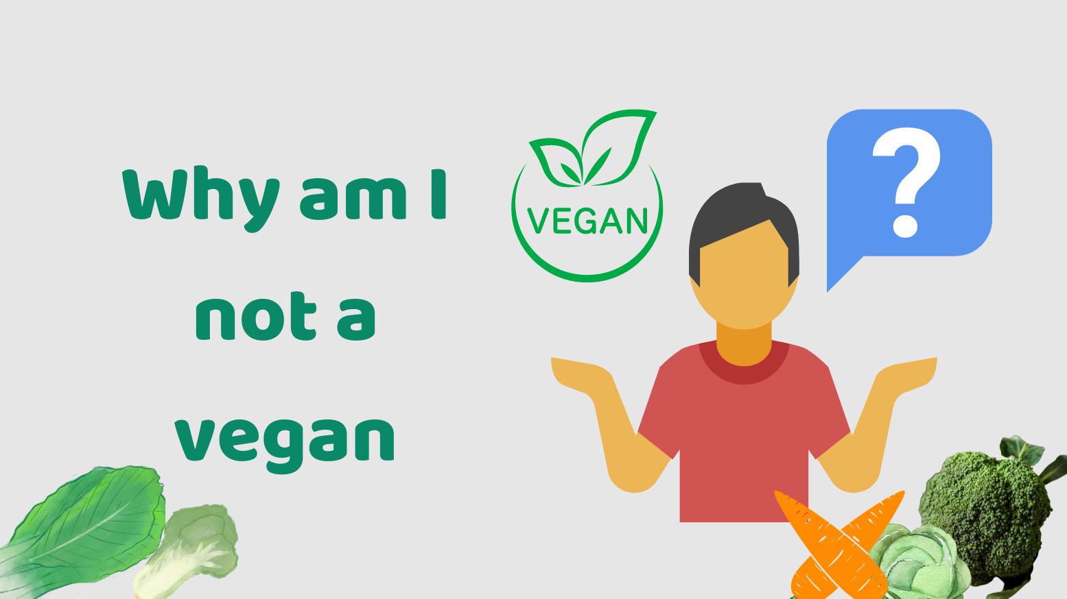 Why am I not a vegan