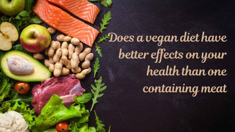Does a vegan diet have better effects on your health than one containing meat