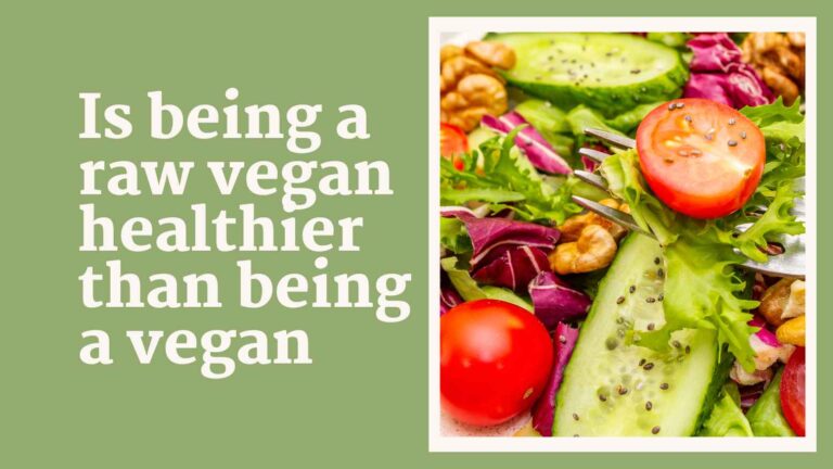 Is being a raw vegan healthier than being a vegan