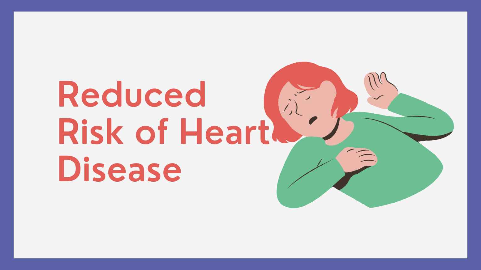 Reduced Risk of Heart Disease