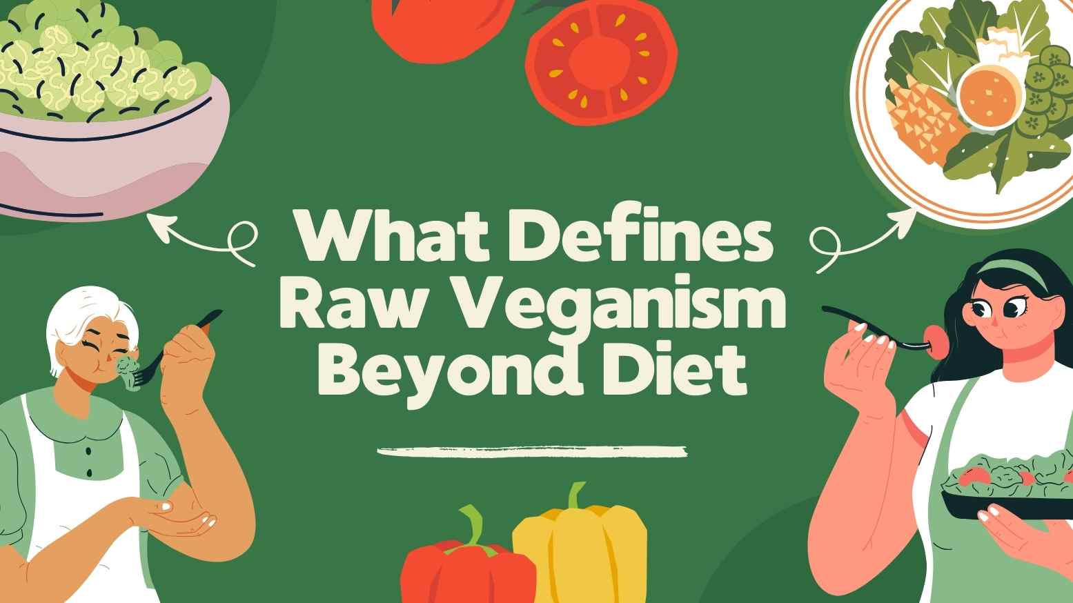 What Defines Raw Veganism 
Beyond Diet