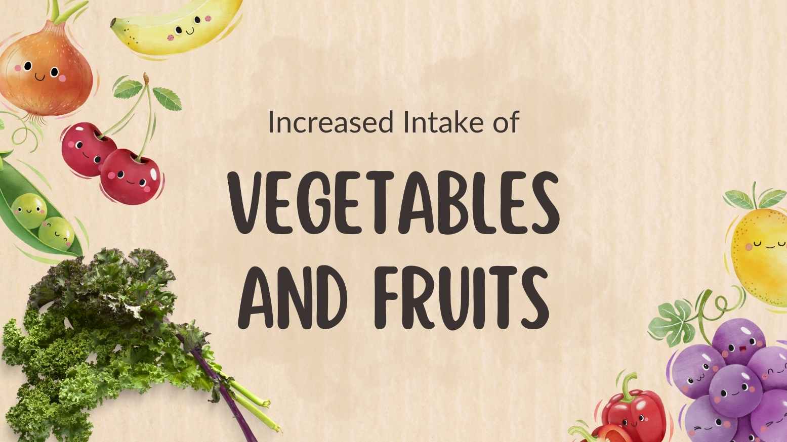 Increased Intake of Fruits and Vegetables