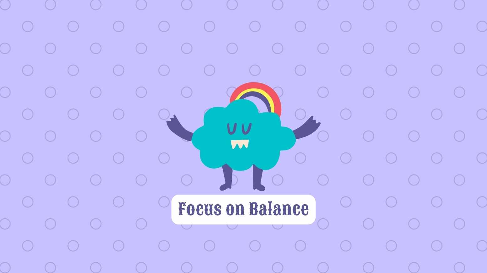 Focus on Balance