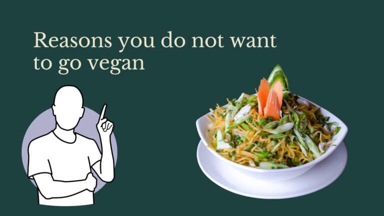 main reasons you do not want to go vegan