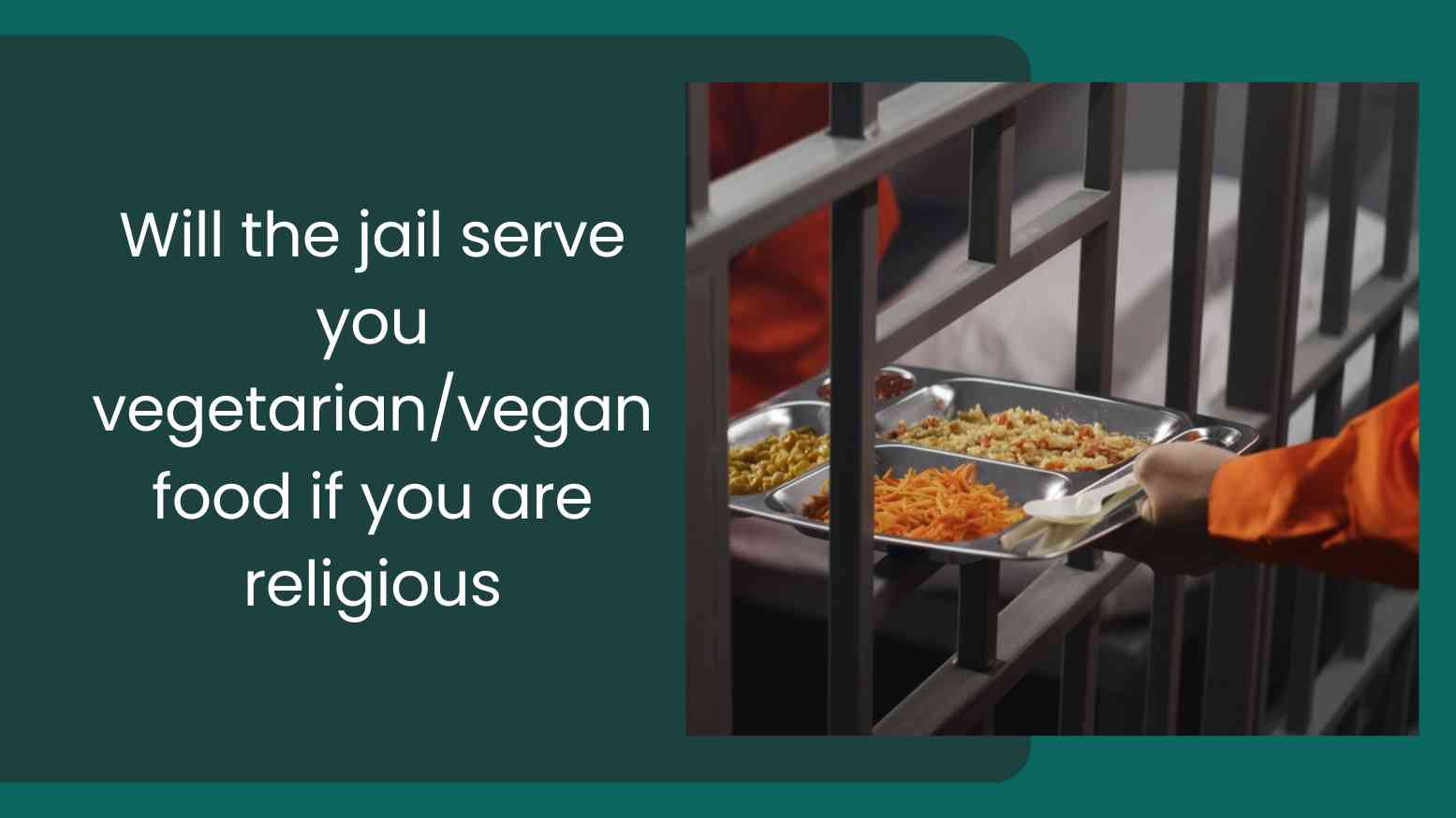 Will the jail serve you vegetarian/vegan food if you are religious