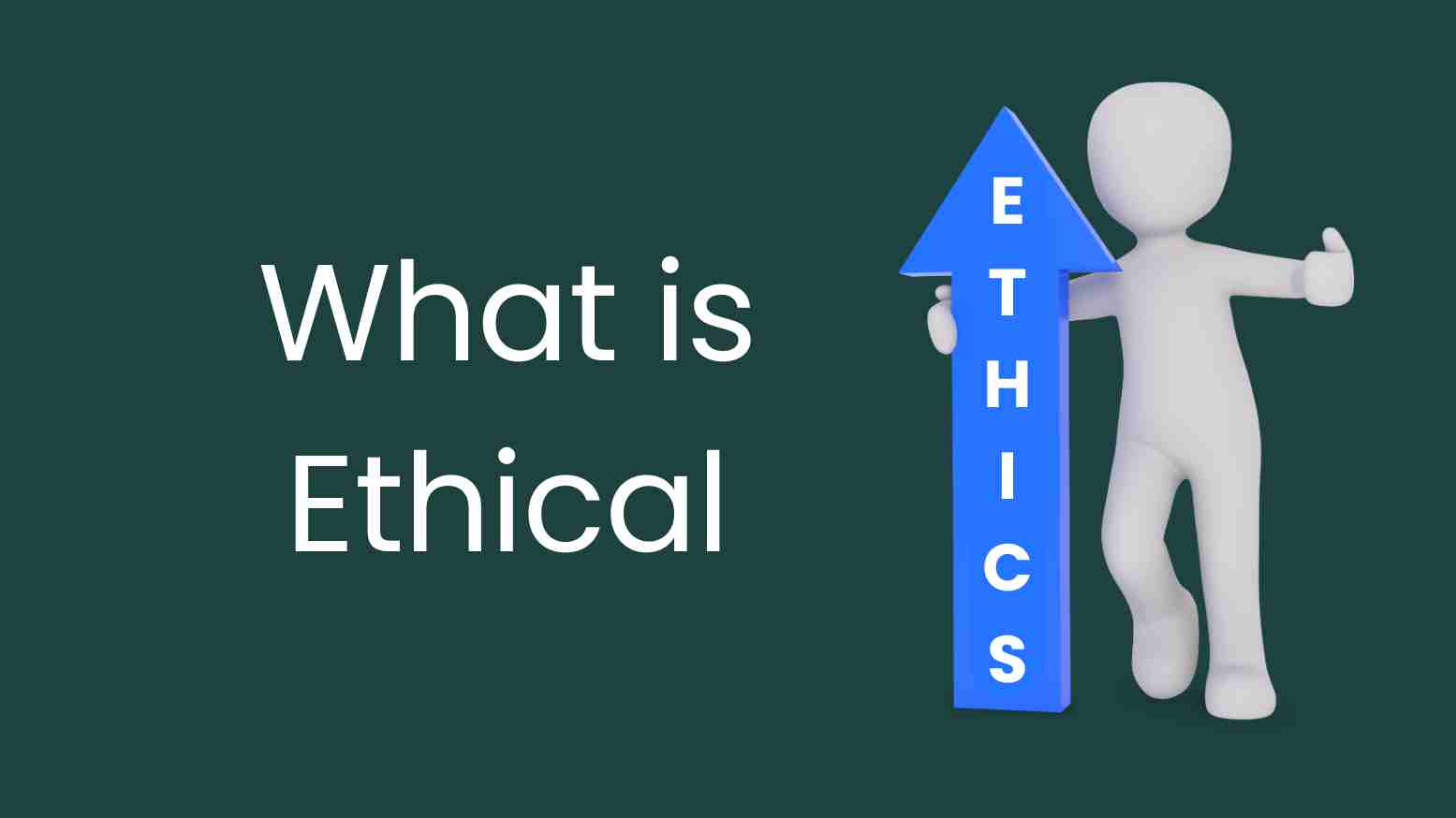 What is ethical