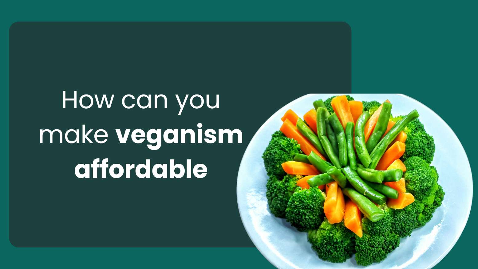 How can you make veganism affordable